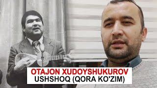 OTAJON XUDOYSHUKUROV |  QORA KO'ZIM   USHSHOQ