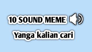 10 Mentahan Sound Meme Yang Kalian Cari-Cari