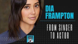 How to Go From Singer to Actor in Hollywood (with DIA FRAMPTON)