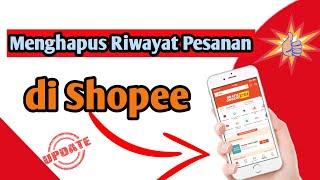  Cara Menghapus Riwayat Pesanan Shopee || Hanya 1 Menit Terbaru