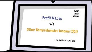 Profit & Loss v/s OCI - Understanding the logic!