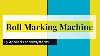 Brief about Roll Marking Machine by Applied Technosystems