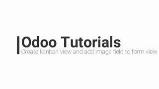 Odoo: Create Kanban view and  add image in Form view