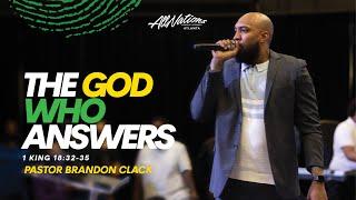 THE GOD WHO ANSWERS | Pastor Brandon Clack