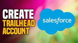 How To Create Trailhead Account In Salesforce (SIMPLE!)