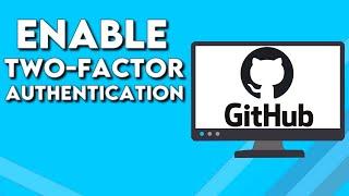 How To Enable Two-Factor Authentication on Github