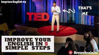 How I improved my English in 5 simple steps & became a TEDx speaker | You can too