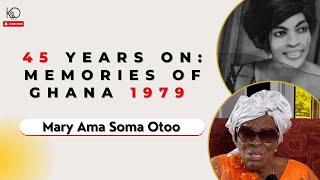 45 Years On: Memories of Ghana 1979 | Mary Ama Soma Otoo