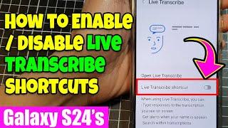 Galaxy S24/S24+/Ultra: How to Enable/Disable Live Transcribe Shortcuts