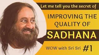 S01E01 How To Improve The Quality of Sadhana? | WOW with Gurudev Sri Sri Ravi Shankar