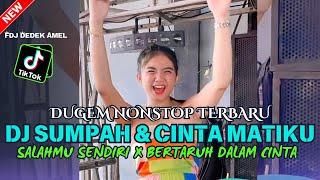 DUGEM NONSTOP SUMPAH & CINTA MATIKU X SALAHMU SENDIRI X BERTARUH DALAM CINTA | DJ REMIX TERBARU