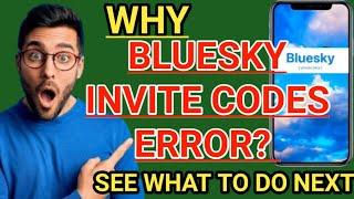 WHY DO I SEE BLUESKY INVITE CODE ERROR? | WHAT TO DO IF YOU GET INVITE CODE ERROR MESSAGE