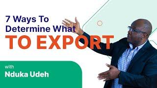Export And Sell | 7  Ways to determine what to export