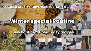 WINTERS HERE !!! My New Routine & RECIPES You'll love - Traditional MAkki k i ROTI made easy