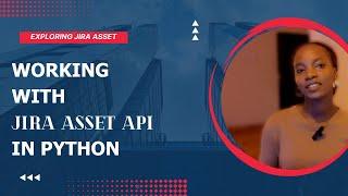 Working with Jira Assets Rest API in Python: A Comprehensive Tutorial