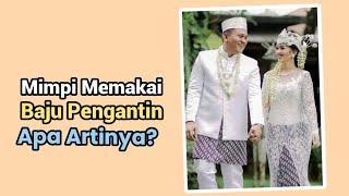 Arti Mimpi Memakai Baju Pengantin Menurut Islam dan primbon jawa