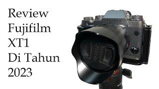 Review Fujifilm XT1 Di Tahun 2023