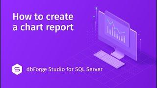 How to Create a Chart Report in dbForge Studio for SQL Server