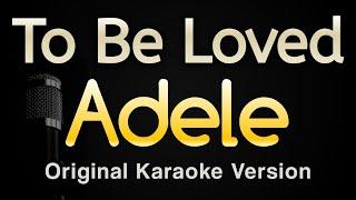 To Be Loved - Adele (Karaoke Song With Lyrics - Original Key)