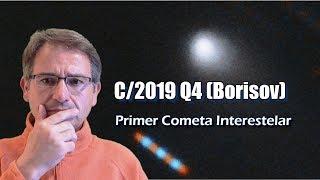 El Enigma de C/2019 Q4 (Borisov) Primer Cometa Interestelar visto en Sistema Solar Interior