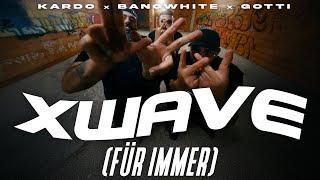 KARDO x BANGWHITE x GOTTI - XWAVE (FÜR IMMER) [PROD. BY DIESER CARTER) (Official Video)