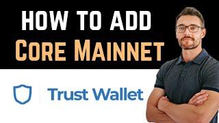  How To Add Core Mainnet To Trust Wallet (Easy Guide)