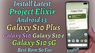 Install Latest Android 13 Project Elixir Rom On Galaxy S10 S10+ S10e S10 5G