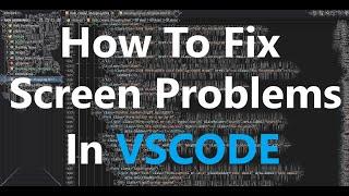 How To Fix Screen Problems In VSCode