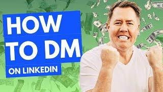 How To Dm On LinkedIn - The Right Way