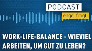 Work-Life-Balance - wieviel arbeiten, um gut zu leben? | podcast | engel fragt