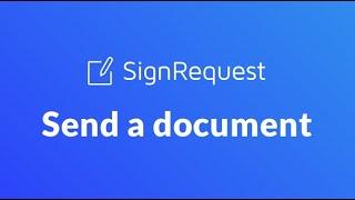 How to send a document with SignRequest | Digitally Sign documents with our e-signature tool