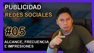 🟢 Alcance, impresiones, frecuencia ¿Qué son y para qué sirven?  Publicidad en Facebook 【VIDEO 06】