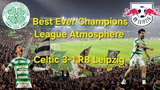 Best Ever Champions League Atmosphere - Celtic 3-1 RB Leipzig / A Special European Night