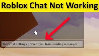 Roblox - Your Chat Settings Prevent You From Sending Messages - Roblox Chat Not Working Issue - Fix