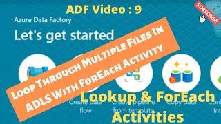 Azure Data Factory | Loop through multiple files in ADLS Container | Lookup & ForEach Activities
