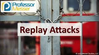 Replay Attacks - SY0-601 CompTIA Security+ : 1.3