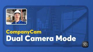 CompanyCam Dual Camera Mode