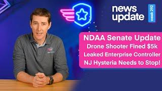 Drone News: NDAA Senate Update, Drone Shooter Fined, Leaked Enterprise Controller, NJ Hysteria