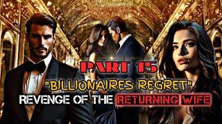 PART 15 | " BILLIONAIRE'S REGRET" REVENGE OF THE RETURNING WIFE | RAVA TV