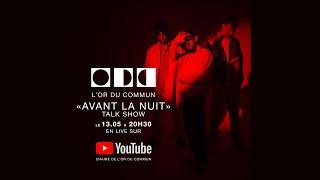 L'Or du Commun - Avant la nuit "Talk show"