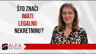 Edukativni video nekretnine - 3 -  Što znači imati legalnu nekretninu?