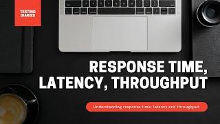 Response Time, Latency and Throughput in Performance Testing