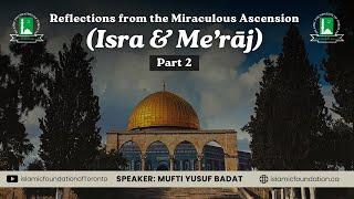 Reflections from the Miraculous Ascension, Isra & Meraj - Part 2 | Friday Reminder