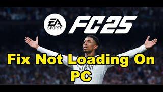 Fix EA SPORTS FC 25 Not Loading/Stuck On Loading Screen On PC