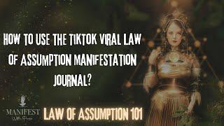 How to Use the TikTok Viral Law of Assumption Manifestation journal?