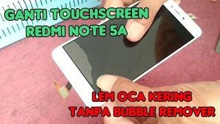 Ganti touchscreen Redmi Note 5a dengan lem oca kering tanpa bubble remover