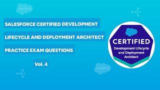 Salesforce Development Lifecycle & Deployment Architect Certification - Practice Exam Vol. 4