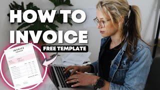 How To *Easily* Invoice Clients + Free Invoice Template For Beginners