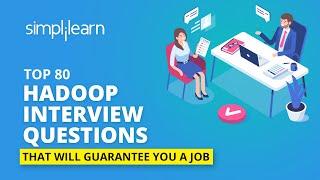 Top 80 Hadoop Interview Questions And Answers For 2020 | Hadoop Job Interview | Simplilearn
