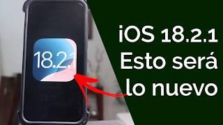 iOS 18.2.1 - SE CONFIRMA Y ESTO ES SERÍA LO NUEVO